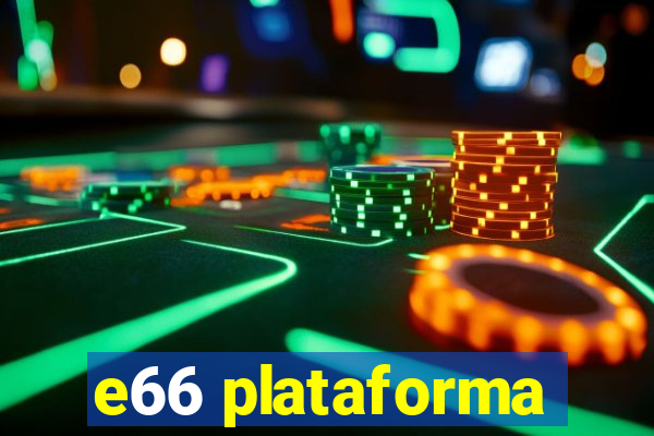 e66 plataforma